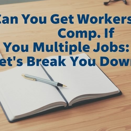 Can You Get Workers’ Comp If You Have Multiple Jobs Let’s Break It Down
