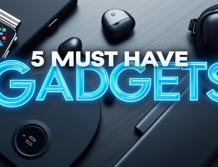 5 must have gadjets wtgtechtrends