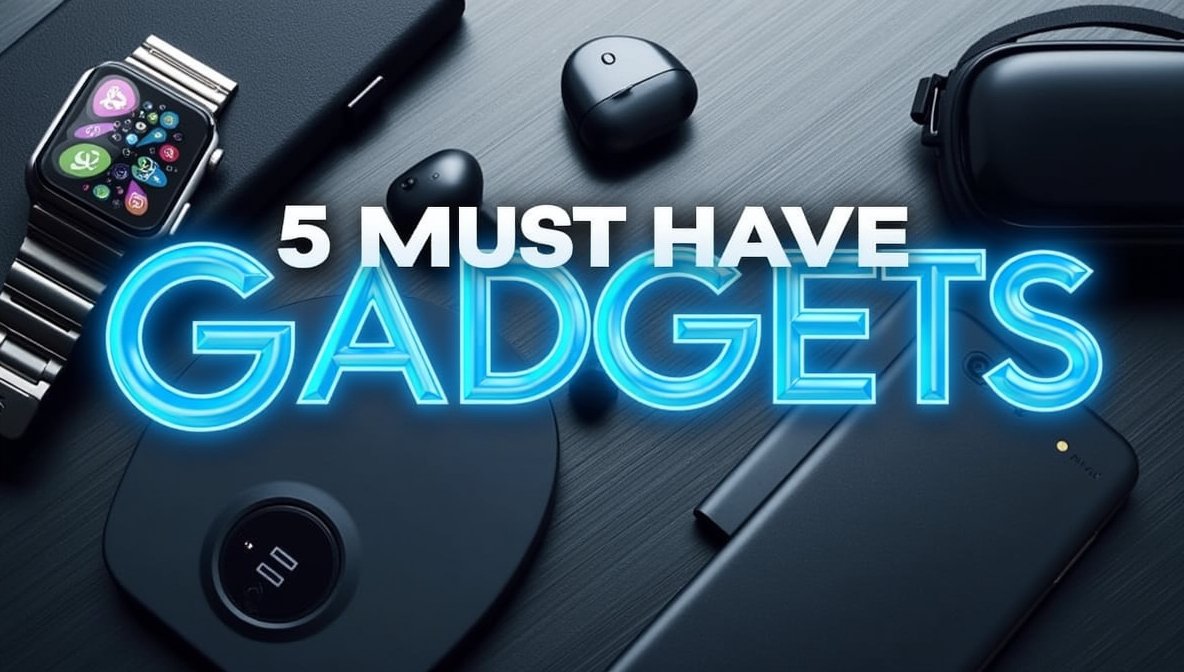 5 must have gadjets wtgtechtrends