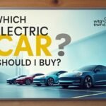 which electric car should i buy wtgtechtrends: A Complete Guide to Choosing the Right EV